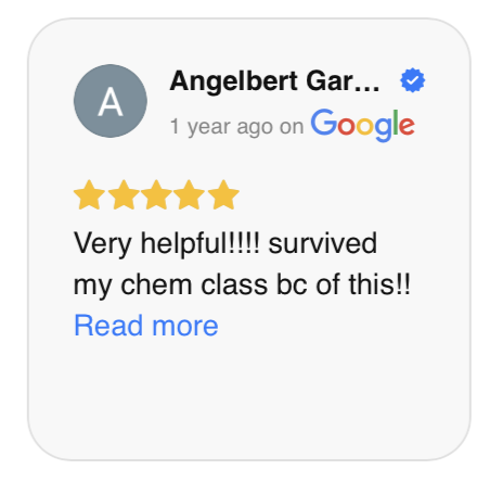 Google review: Very helpful!!!! survived my chem class bc of this!! — Angelbert Garcia, 5 stars